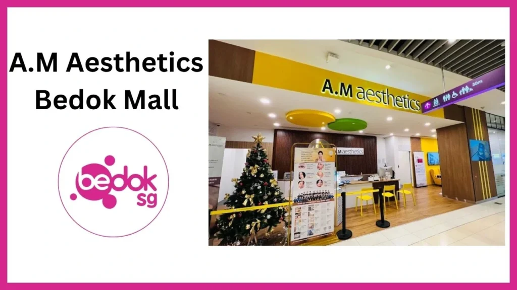 A.M Aesthetics Bedok Mall