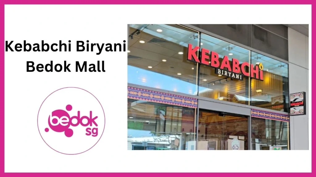 Kebabchi Biryani Bedok Mall