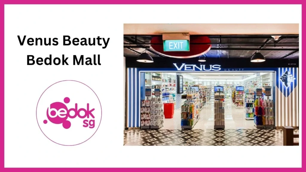 Venus Beauty Bedok Mall