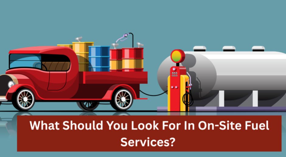What Should You Look For In On-Site Fuel Services
